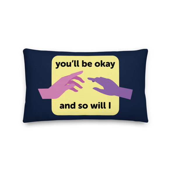 You'll be Okay Premium Pillow