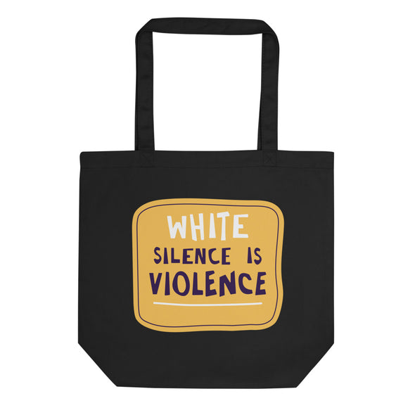 White Silence Is Violence Eco Tote