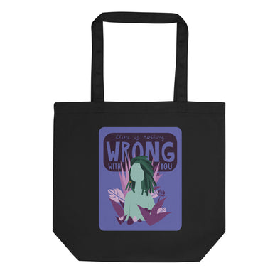 There Is Nothing Wrong with You Eco Tote