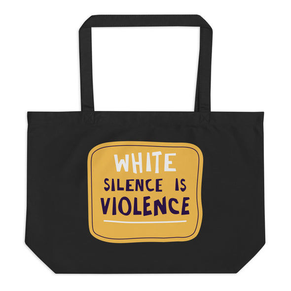 White Silence Is Violence Large Eco Tote