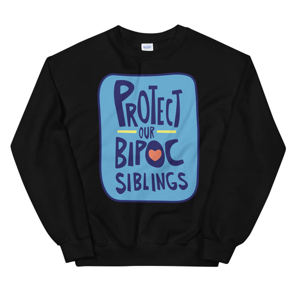 Protect Our BIPOC Siblings Unisex Sweatshirt