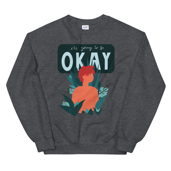 It's Going to Be Okay Unisex Sweatshirt