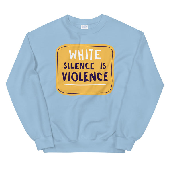 White Silence is Violence Unisex Sweatshirt