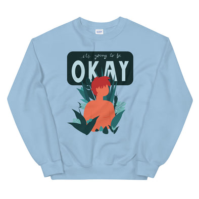 It's Going to Be Okay Unisex Sweatshirt