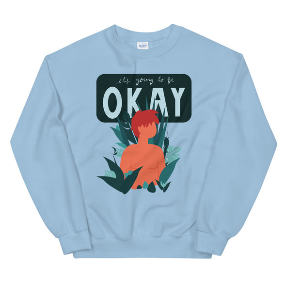 It's Going to Be Okay Unisex Sweatshirt