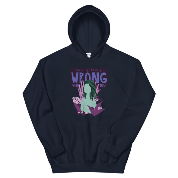 There is Nothing Wrong with You Unisex Hoodie
