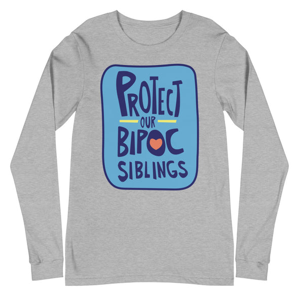 Protect Our BIPOC Siblings Unisex Long Sleeve Shirt