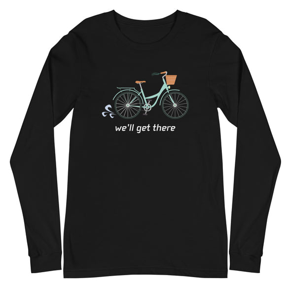 We'll Get There Unisex Long Sleeve