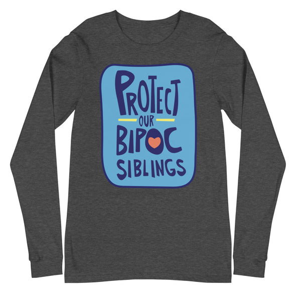 Protect Our BIPOC Siblings Unisex Long Sleeve Shirt