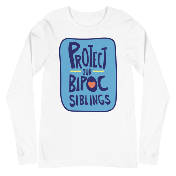 Protect Our BIPOC Siblings Unisex Long Sleeve Shirt