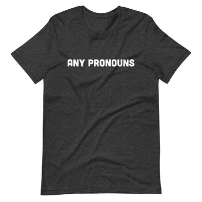 Any Pronouns Unisex T-Shirt