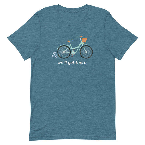 We'll Get There Unisex T-Shirt
