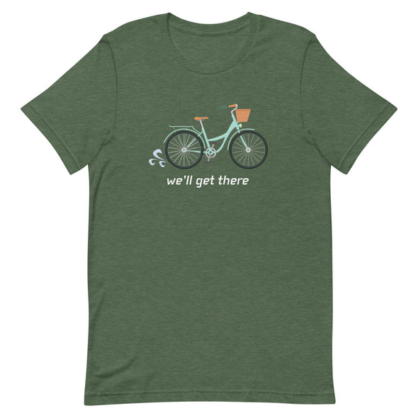 We'll Get There Unisex T-Shirt