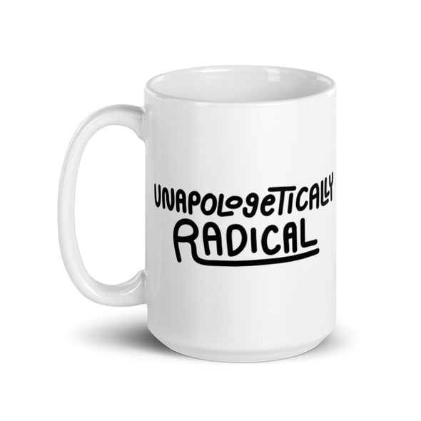 Unapologetically Radical Mug